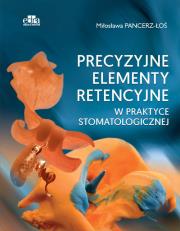 Precyzyjne elementy retencyjne w praktyce stomatologicznej. Autor: Pancerz-Łoś M.. Dadada.pl Okładka książki Precyzyjne elementy retencyjne w praktyce stomatologicznej
