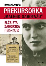 Prekursorka ''małego sabotażu. Autor: Szarota Tomasz. Dadada.pl Okładka książki Prekursorka ''małego sabotażu