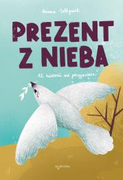 Prezent z nieba. 12 historii od przyjaciela. Autor: Hanna Sołtysiak. Dadada.pl Okładka książki Prezent z nieba. 12 historii od przyjaciela