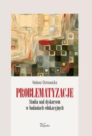 Problematyzacje. Studia nad dyskursem.... Autor: Ostrowicka Helena. Dadada.pl Okładka książki Problematyzacje. Studia nad dyskursem...