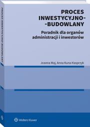 Okładka książki Proces inwestycyjno-budowlany. Poradnik dla organów administracji i inwestorów