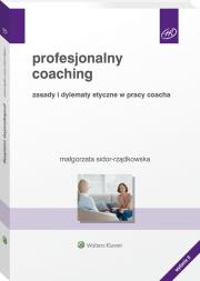 Okładka książki Profesjonalny coaching. Zasady i dylematy etyczne w pracy coacha