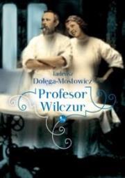 Profesor Wilczur. Autor: Dołęga-Mostowicz Tadeusz. Dadada.pl Okładka książki Profesor Wilczur