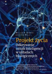 Okładka książki Projekt życia. Odkrywanie oznak inteligencji..
