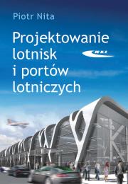 Projektowanie lotnisk i portów lotniczych. Autor: Nita Piotr. Dadada.pl Okładka książki Projektowanie lotnisk i portów lotniczych