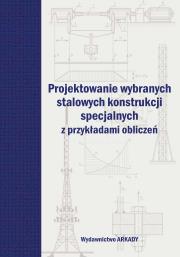 Okładka książki Projektowanie wybranych stalowych konstrukcji..
