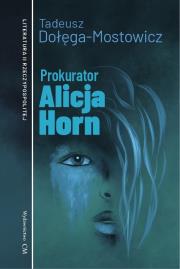 Prokurator Alicja Horn. Autor: Dołęga-Mostowicz Tadeusz. Dadada.pl Okładka książki Prokurator Alicja Horn