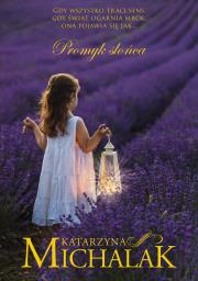 Promyk słońca. Autor: Katarzyna Michalak. Dadada.pl Okładka książki Promyk słońca