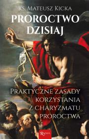 Proroctwo dzisiaj. Autor: Ks. Mateusz Kicka. Dadada.pl Okładka książki Proroctwo dzisiaj