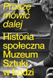 Proszę mówić dalej. Historia społeczna Muzeum.... Autor:   Praca zbiorowa. Dadada.pl Okładka książki Proszę mówić dalej. Historia społeczna Muzeum...