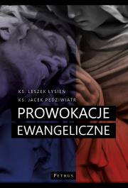 Prowokacje ewangeliczne. Autor: ks. Jacek Pędziwiatr, ks. Leszek Łysień. Dadada.pl Okładka książki Prowokacje ewangeliczne