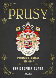 Prusy. Powstanie i upadek 1600-1947. Autor: Christopher Clark, Jan Szkudliński. Dadada.pl Okładka książki Prusy. Powstanie i upadek 1600-1947