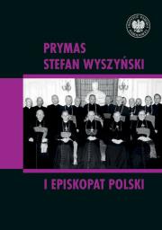 Okładka książki Prymas Stefan Wyszyński i episkopat Polski