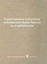Prywatnoprawne instrumenty oddziaływania Skarbu.... Autor: red. Rafał Blicharz, Kania Michał. Dadada.pl Okładka książki Prywatnoprawne instrumenty oddziaływania Skarbu...