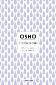 Przebaczenie. Siła wybaczania leży w gniewie. Autor: Osho. Dadada.pl Okładka książki Przebaczenie. Siła wybaczania leży w gniewie