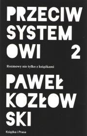 Okładka książki Przeciw systemowi 2. Rozmowy nie tylko z książkami