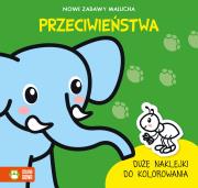 Przeciwieństwa. Nowe zabawy malucha. Autor: Opracowanie zbiorowe. Dadada.pl Okładka książki Przeciwieństwa. Nowe zabawy malucha