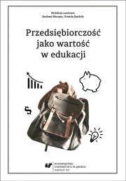 Przedsiębiorczość jako wartość w edukacji. Autor: red. Andrzej Murzyn, Szuścik Urszula. Dadada.pl Okładka książki Przedsiębiorczość jako wartość w edukacji