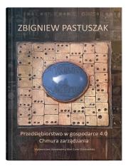 Przedsiębiorstwo w gospodarce 4.0. Chmura zarządzania. Autor: Pastuszak Zbigniew. Dadada.pl Okładka książki Przedsiębiorstwo w gospodarce 4.0. Chmura zarządzania