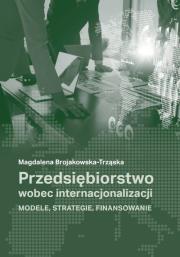 Przedsiębiorstwo wobec internacjonalizacji. Autor: Brojakowska-Trząska Magdalena. Dadada.pl Okładka książki Przedsiębiorstwo wobec internacjonalizacji