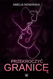 Przekroczyć granicę. Autor: Nowińska Amelia. Dadada.pl Okładka książki Przekroczyć granicę
