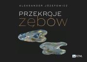 Przekroje zębów. Autor: Józefowicz Aleksander. Dadada.pl Okładka książki Przekroje zębów