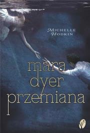 Przemiana. Trylogia Mara Dyer. Tom 2. Autor: Hodkin Michelle. Dadada.pl Okładka książki Przemiana. Trylogia Mara Dyer. Tom 2