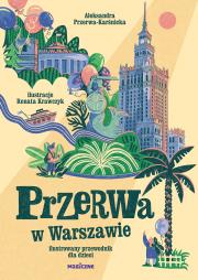 Okładka książki Przerwa w Warszawie. Ilustrowany przewodnik..