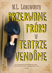 Przerwane próby w teatrze Vendome. Autor: M.L. LONGWORTH. Dadada.pl Okładka książki Przerwane próby w teatrze Vendome