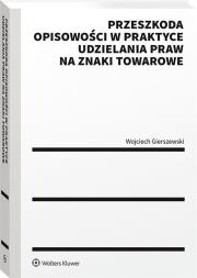 Przeszkoda opisowości w praktyce udzielenia praw na znaki towarowe. Autor: Wojciech Gierszewski. Dadada.pl Okładka książki Przeszkoda opisowości w praktyce udzielenia praw na znaki towarowe