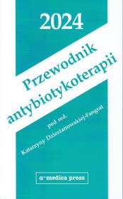 Przewodnik antybiotykoterapii 2024. Autor: Dzierżanowska-Fangrat Katarzyna. Dadada.pl Okładka książki Przewodnik antybiotykoterapii 2024