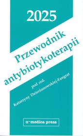 Przewodnik antybiotykoterapii 2025. Autor: Dzierżanowska-Fangrat Katarzyna. Dadada.pl Okładka książki Przewodnik antybiotykoterapii 2025