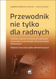 Przewodnik nie tylko dla radnych Uchwały organów stanowiących jednostek samorządu terytorialnego do. Autor: Majdrowicz-Dmitrzak Magdalena, Joanna Gryzińska. Dadada.pl Okładka książki Przewodnik nie tylko dla radnych Uchwały organów stanowiących jednostek samorządu terytorialnego do