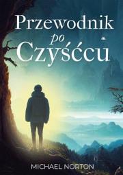 Przewodnik po czyśćcu. Autor: Michael Norton. Dadada.pl Okładka książki Przewodnik po czyśćcu