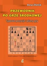 Przewodnik po grze środkowej. Autor: Borys Złotnik. Dadada.pl Okładka książki Przewodnik po grze środkowej