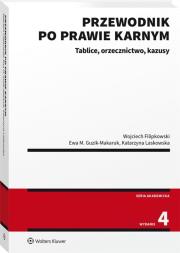 Przewodnik po prawie karnym. Tablice, orzecznictwo, kazusy. Autor: Filipkowski Wojciech, Iwona Katarzyna Laskowska, Guzik-Makaruk Ewa M.. Dadada.pl Okładka książki Przewodnik po prawie karnym. Tablice, orzecznictwo, kazusy
