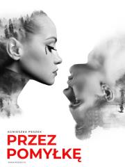 Przez pomyłkę. Autor: Peszek Agnieszka. Dadada.pl Okładka książki Przez pomyłkę