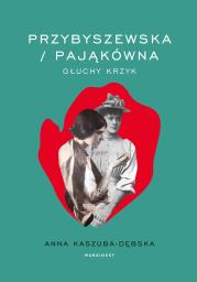 Przybyszewska / Pająkówna. Autor: Kaszuba-Dębska Anna. Dadada.pl Okładka książki Przybyszewska / Pająkówna
