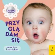 Przyglądam się emocjom i uczuciom. Autor: Paszkiewicz Anna. Dadada.pl Okładka książki Przyglądam się emocjom i uczuciom