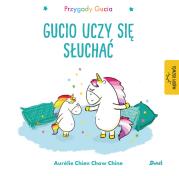 Przygody Gucia. Gucio uczy się słuchać. Autor: AURELIE CHIEN CHOW CHINE. Dadada.pl Okładka książki Przygody Gucia. Gucio uczy się słuchać