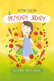 Przygody Jagody. Autor: Justyna Szlęzak. Dadada.pl Okładka książki Przygody Jagody