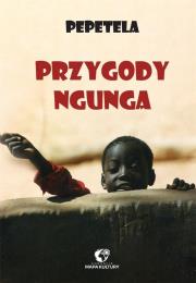 Przygody Ngunga. Autor: Pepetela. Dadada.pl Okładka książki Przygody Ngunga