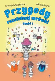 Okładka książki Przygody rezolutnej mrówki. Część I