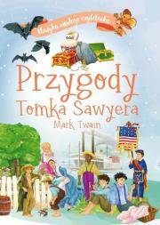 Przygody Tomka Sawyera. Klasyka młodego czytelnika. Autor: Twain Mark. Dadada.pl Okładka książki Przygody Tomka Sawyera. Klasyka młodego czytelnika