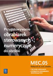 Przygotowywanie obrabiarek sterowanych num. MEC.05. Autor: Janusz Figurski. Dadada.pl Okładka książki Przygotowywanie obrabiarek sterowanych num. MEC.05
