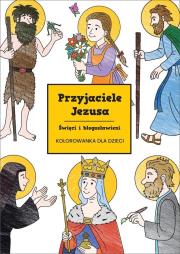 Przyjaciele Jezusa. Święci i błogosławieni. Autor:   Praca zbiorowa. Dadada.pl Okładka książki Przyjaciele Jezusa. Święci i błogosławieni