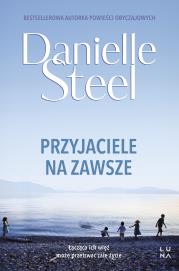 Przyjaciele na zawsze. Autor: Danielle Steel. Dadada.pl Okładka książki Przyjaciele na zawsze