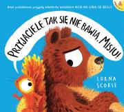 Przyjaciele tak się nie bawią, Misiu!. Autor: Scobie Lorna. Dadada.pl Okładka książki Przyjaciele tak się nie bawią, Misiu!