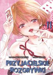 Przyjacielskie rozgrywki. Tom 11. Autor: Yuuki Satou, Mikoto Yamaguchi. Dadada.pl Okładka książki Przyjacielskie rozgrywki. Tom 11