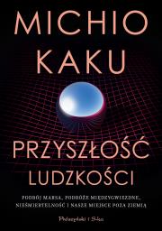 Przyszłość ludzkości. Autor: Michio Kaku. Dadada.pl Okładka książki Przyszłość ludzkości